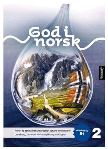 God i norsk 2: norsk og samfunnskunnskap for voksne innvandrere : arbeidsbok B1; Lena Berg; 2018
