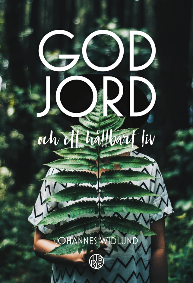 God jord : och ett hållbart liv; Johannes Widlund; 2021