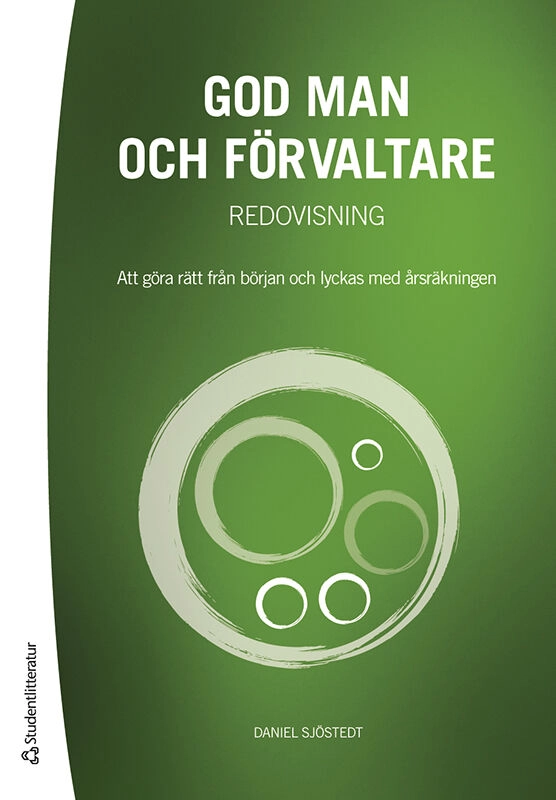 God man och förvaltare : redovisning - att göra rätt från början och lyckas med årsräkningen; Daniel Sjöstedt; 2023