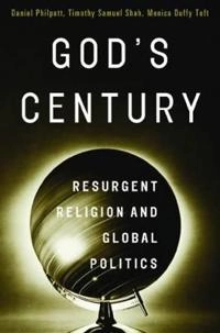 God's century : resurgent religion and global politics; Monica Duffy Toft; 2011
