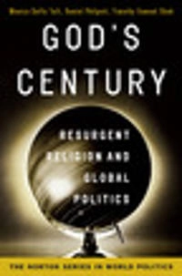 God's century : resurgent religion and global politics; Monica Duffy Toft; 2011
