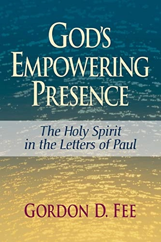 God's Empowering Presence: The Holy Spirit in the Letters of Paul; Gordon D Fee; 2009