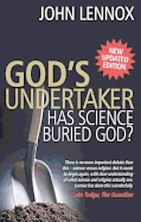 God's undertaker : has science buried God?; John C. Lennox; 2009