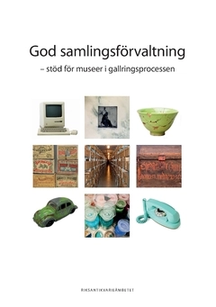 God samlingsförvaltning : stöd för museer i gallringsprocessen; Riksantikvarieämbetet,; 2017