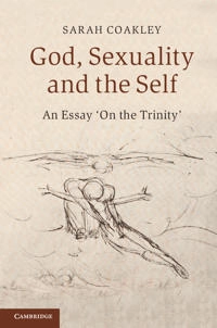 God, sexuality and the self : an essay 'on the Trinity'; Sarah Coakley; 2013
