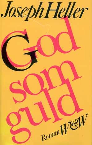 God som guld : [roman]; Joseph Heller; 1979