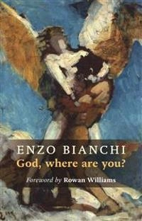 God, Where Are You? [Elektronisk resurs]; Enzo Bianchi; 2014