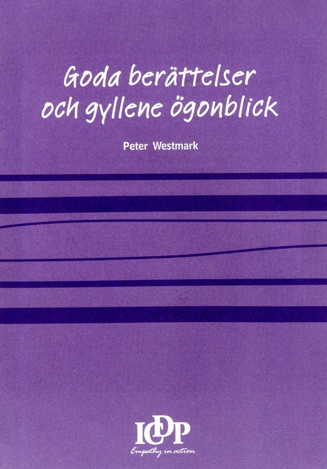 Goda berättelser och gyllene ögonblick; Peter Westmark; 2014