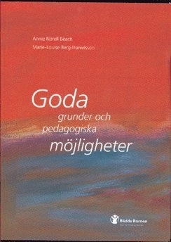 Goda grunder och pedagogiska möjligheter; Annie Norell Beach; 2000