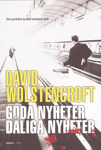 Goda nyheter, dåliga nyheter; David Wolstencroft; 2006