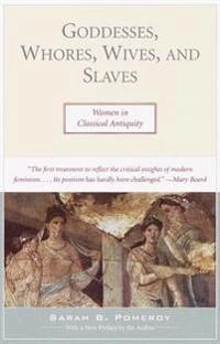 Goddesses, whores, wives, and slaves : women in classical antiquity; Sarah B Pomeroy; 1995
