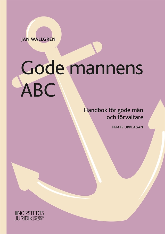 Gode mannens ABC : handbok för gode män och förvaltare; Jan Wallgren; 2026