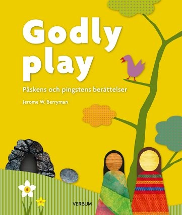 Godly play. Påskens och pingstens berättelser; Jerome W. Berryman; 2019
