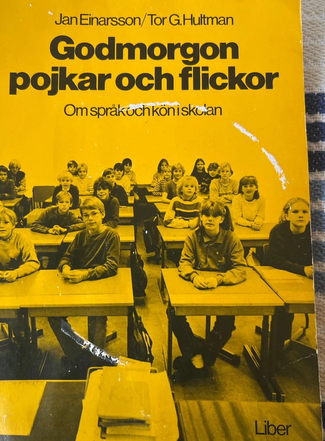 Godmorgon pojkar och flickor : om språk och kön i skolan; Jan Einarsson; 1984