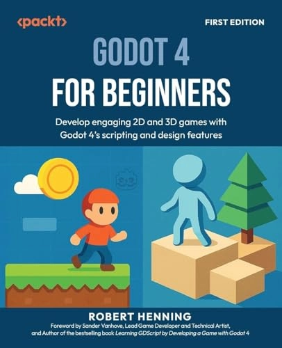 Godot 4 for Beginners; Robert Henning; 2025