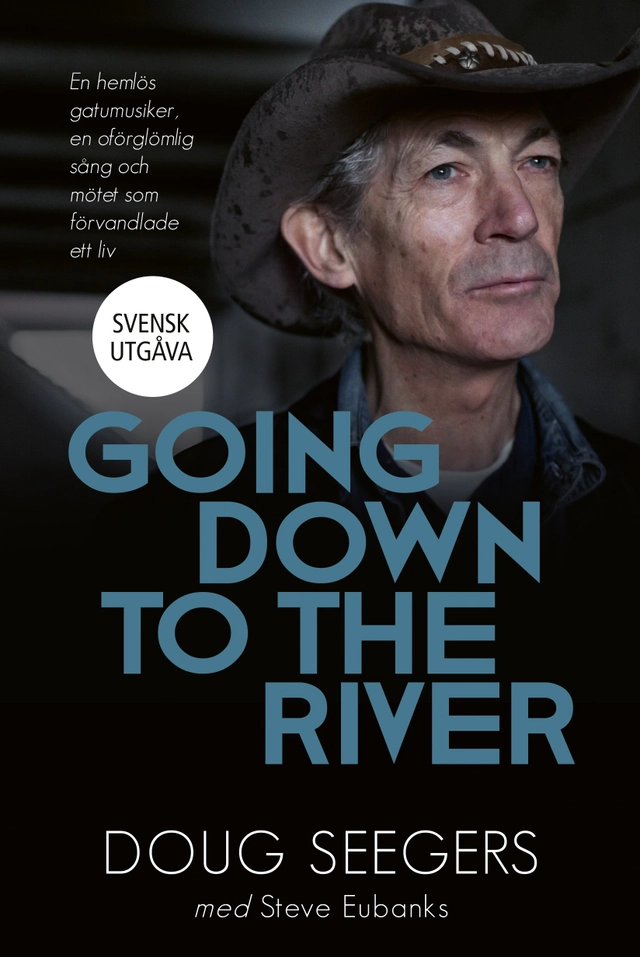 Going down to the river : en hemlös gatumusiker, en oförglömlig sång och mötet som förvandlade ett liv; Doug Seegers, Steve Eubanks; 2017