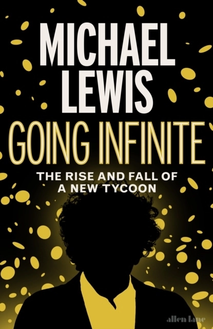 Going Infinite; Michael Lewis; 2023