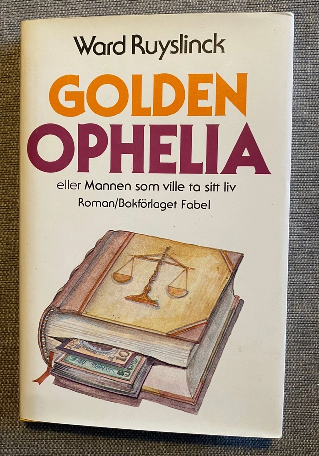 Golden Ophelia eller Mannen som ville ta sitt liv : roman; Ward Ruyslinck; 1980
