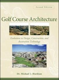 Golf Course Architecture: Evolutions in Design, Construction, and Restorati; Michael J. Hurdzan; 2005