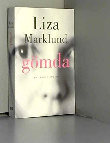 Gömda : en sann berättelse; Liza Marklund; 2000
