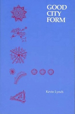 Good city form; Kevin Lynch; 1984