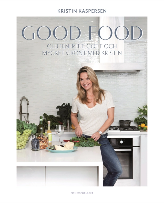 Good food : glutenfritt, gott och mycket grönt med Kristin; Kristin Kaspersen; 2015