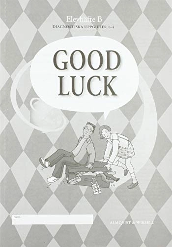 Good Luck B nya Diagnostiska uppgifter Elevhäfte; Carl-Axel Axelsson, Michael Knight, Per Jonason, Kerstin Sundin; 2004