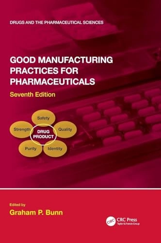 Good manufacturing practices for pharmaceuticals; Graham P Bunn; 2019