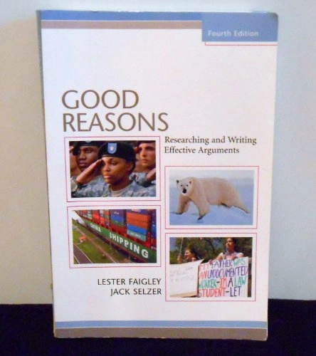 Good Reasons; Lester Faigley, Jack C. Selzer; 2009