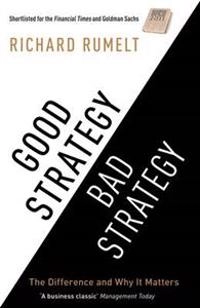 Good Strategy/Bad Strategy; Richard Rumelt; 2013