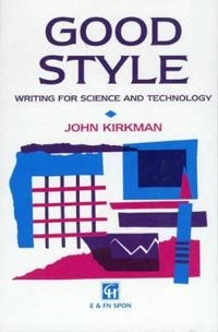 Good style : writing for science and technology; John Kirkman; 1992