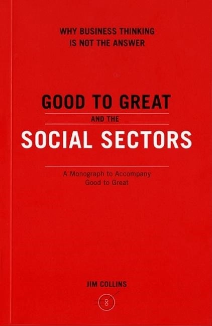 Good to Great and the Social Sectors; Jim Collins; 2006