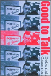 Good to talk? : living and working in a communication culture; Deborah Cameron; 2000