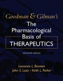 Goodman & Gilman's The Pharmacological Basis of Therapeutics, Eleventh EditionGoodman and Gilman"s the Pharmacological Basis of TherapeuticsMcGraw Hill professionalMcGraw-Hill MedicalMcGraw-Hill networking professionalMcGraw-Hill's AccessMedicine; Laurence Brunton, John Lazo, Keith Parker; 2005