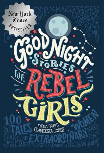 Goodnight Stories for Rebel Girls 1; Elena Favilli; 2016