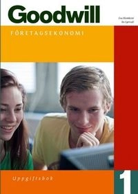 Goodwill Företagsekonomi 1 Uppgiftsbok; Eva Blomkvist, Bo Egervall, Carl Gezelius; 2011