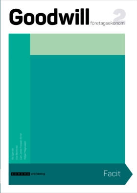 Goodwill Företagsekonomi 2 Elevfacit; Bo Egervall, Eva Blomkvist, Carl-Johan Forssén Ehrlin, Holger Magnusson; 2018