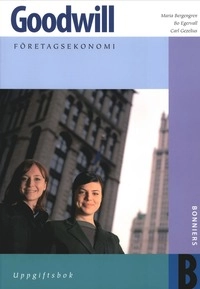 Goodwill : företagsekonomi. B, Uppgiftsbok; Maria Bergengren, Bo Egervall, Carl Gezelius; 2004
