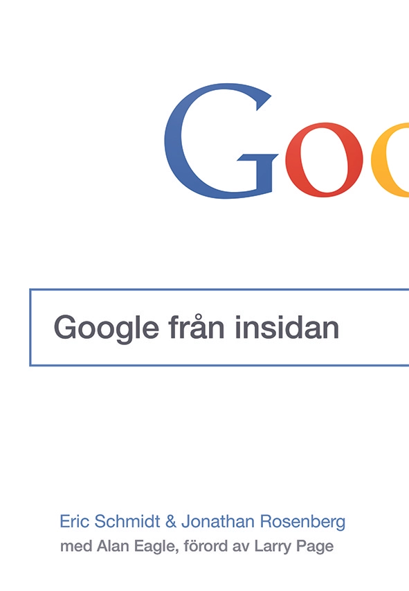 Google från insidan; Eric Schmidt, Jonathan Rosenberg; 2015