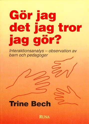 Gör jag det jag tror jag gör? : [interaktionsanalys - observation av barn och pedagoger]; Trine Bech; 1993