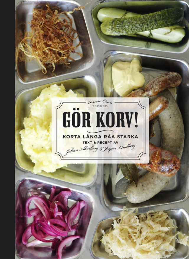 Gör korv! : korta, långa, råa, starka; Jesper Lindberg, Johan Åkerberg; 2012