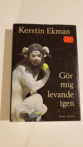 Gör mig levande igen : [roman]; Kerstin Ekman; 1996