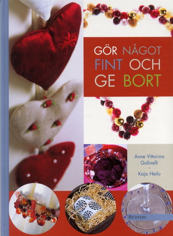 Gör något fint och ge bort; Anne Vittorina Golinelli; 2004