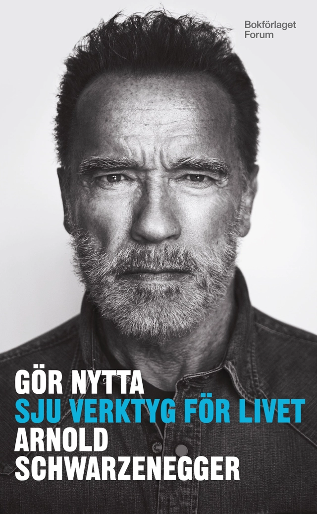 Gör nytta : Sju verktyg för livet; Arnold Schwarzenegger; 2024