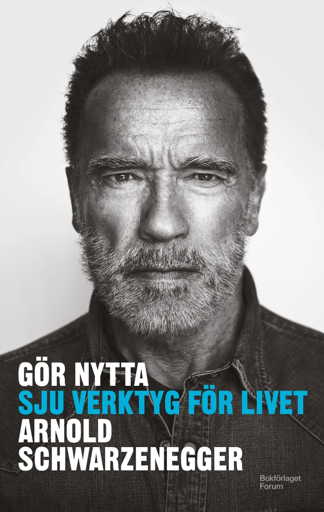 Gör nytta : sju verktyg för livet; Arnold Schwarzenegger; 2023