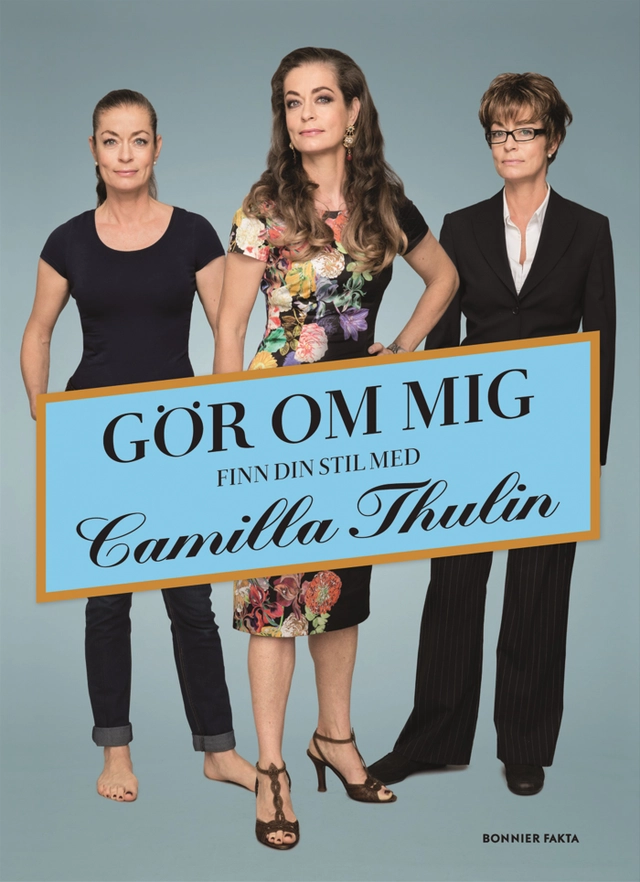 Gör om mig - finn din stil med Camilla Thulin; Camilla Thulin; 2014