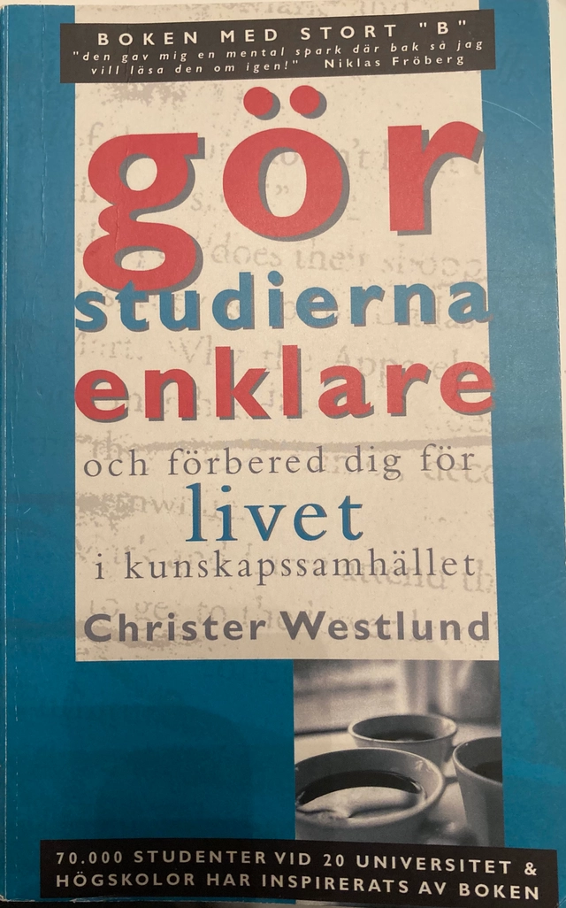 Gör studierna enklare och förbered dig för livet i kunskapssamhället; Christer Westlund; 2007