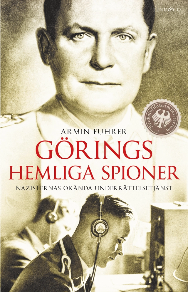 Görings hemliga spioner : nazisternas okända underrättelsetjänst; Armin Fuhrer; 2020