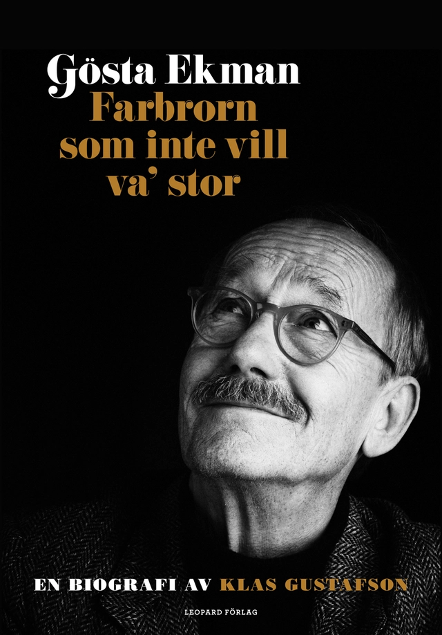 Gösta Ekman : farbrorn som inte vill va' stor; Klas Gustafson; 2010