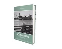 Götaverken – till minne...; Sten Östlund; 2014